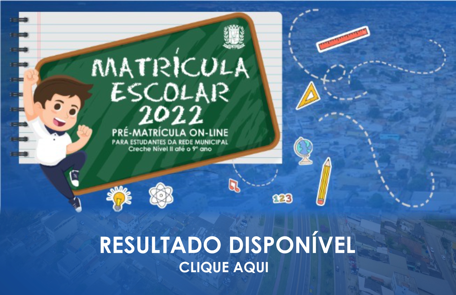 SECRETARIA MUNICIPAL DE EDUCAÇÃO DIVULGA RESULTADO DA MATRÍCULA ESCOLAR 2022 NO SITE DA PREFEITURA