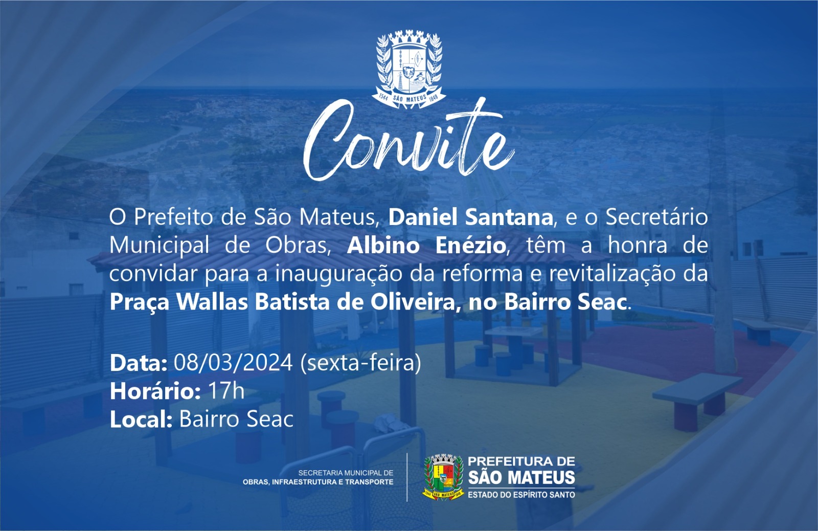 CONVITE- Inauguração da reforma e revitalização da Praça Wallas Batista de Oliveira, no Bairro Seac. 