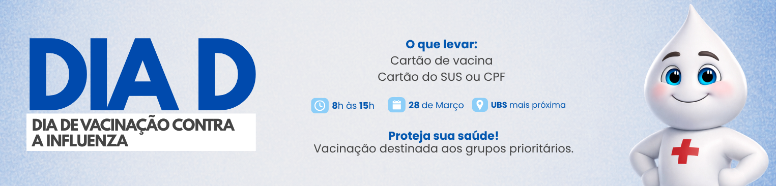 PROTEJA SUA FAMÍLIA PARTICIPE DO DIA D DE VACINAÇÃO NESTE SÁBADO